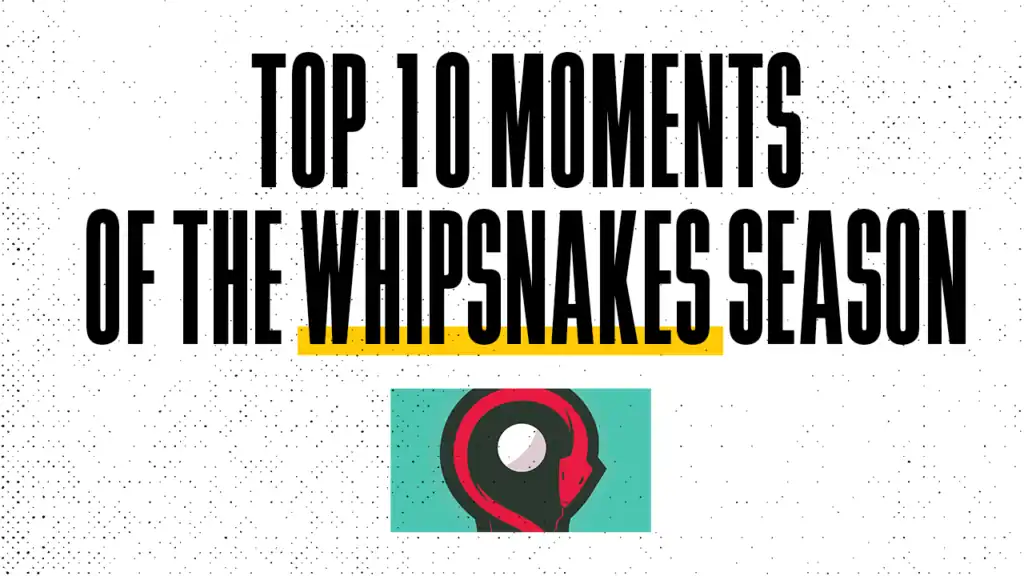 Top 10 Moments Of The Whipsnakes Season