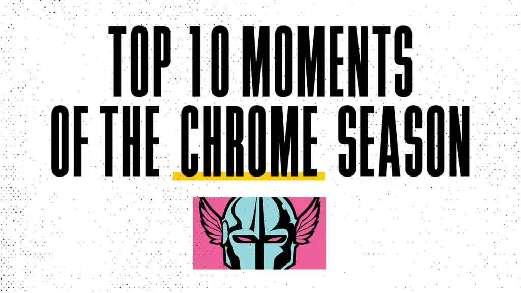 Top 10 Moments Of The Chrome Season